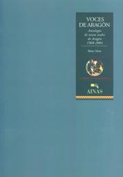 Voces de Aragón. Antología de textos orales de Aragón 1968-2004