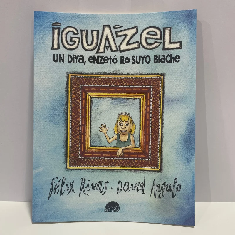 Iguazel. Un diya enzetó lo suyo viache – Félix Rivas & David Angulo